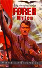 Førermyten : Adolf Hitler, Joseph Goebbels og historien bag et folkemord