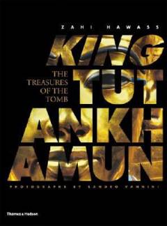 King Tutankhamun : the treasures of the tomb