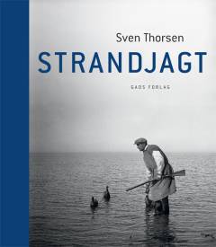 Strandjagt : den danske kystfuglejagt 1800-1950