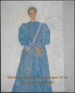 Hendes Majestæt Dronningen 75 år : en dragtkavalkade