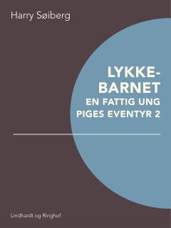 Lykkebarnet : en fattig ung piges eventyr. Bind 2