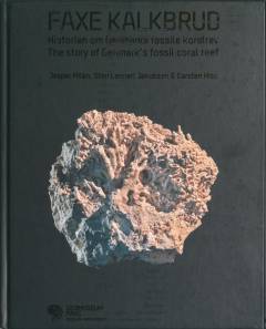 Faxe Kalkbrud : historien om Danmarks fossile koralrev