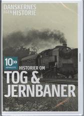 Danskernes egen historie - 10 udvalgte. Tog & jernbaner