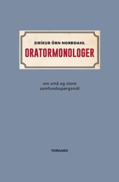 Oratormonologer om små og store samfundsspørgsmål