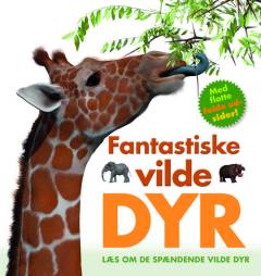 Fantastiske vilde dyr : læs om de spændende vilde dyr