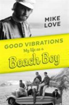 Good vibrations : my life as a Beach Boy