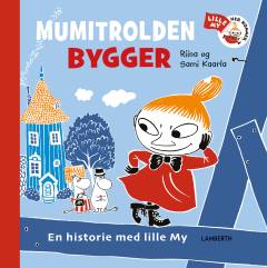Mumitrolden bygger : en historie med lille My