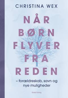 Når børn flyver fra reden : forældreskab, savn og nye muligheder