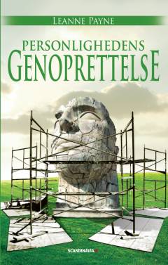 Personlighedens genoprettelse ved helbredende bøn : overvindelsen af de tre store barrierer for personlig og åndelig fuldkommenhed i Kristus