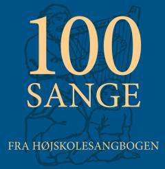 100 sange fra Højskolesangbogen : klaverakkompagnement til fællessang