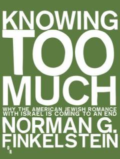Knowing too much : why the American Jewish romance with Israel is coming to an end