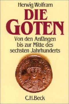 Die Goten : von den Anfängen bis zur Mitte des sechsten Jahrhunderts : Entwurf einer historischen Ethnographie