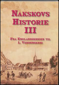 Nakskovs historie III : fra Englandskrigen til 1. Verdenskrig