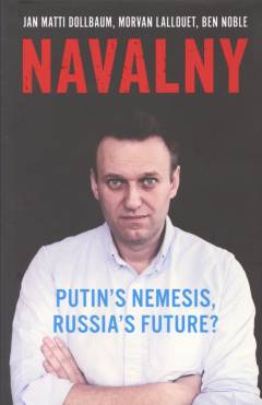 Navalny : Putin's nemesis, Russia's future?