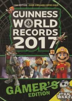 Guinness world records 2017 : gamer's edition
