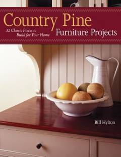 Country pine furniture projects : 32 classic pieces to build for your home