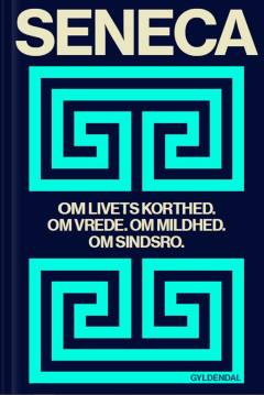 Om livets korthed: Om vrede: Om mildhed: Om sindsro
