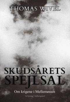 Skudsårets spejlsal : om krigene i Mellemøsten
