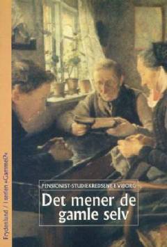 Det mener de gamle selv : pensionist-studiekredsene i Viborg
