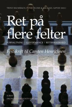 Ret på flere felter : forvaltning, governance, retsskikkerhed : festskrift til Carsten Henrichsen