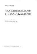 Fra liberalisme til radikalisme : Københavns liberale Vælgerforening 1883-1908