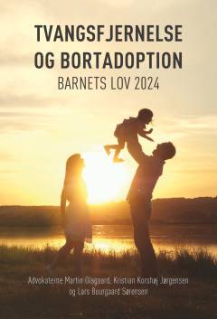 Tvangsfjernelse og bortadoption : Barnets lov 2024