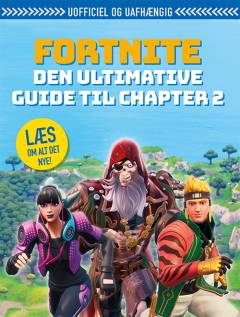Fortnite - den ultimative guide til chapter 2 : uofficel og uafhængig