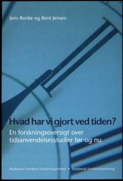 Hvad har vi gjort ved tiden? : en forskningsoversigt over tidsanvendelsesstudier før og nu