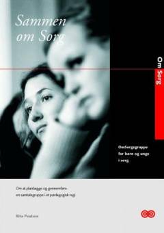 Sammen om sorg : om at planlægge og gennemføre en samtalegruppe i et pædagogisk regi