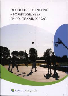 Det er tid til handling - forebyggelse er en politisk vindersag