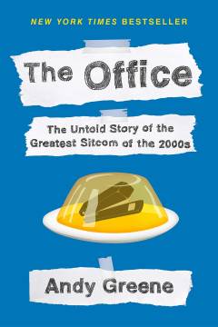 The office : the untold story of the greatest sitcom of the 2000s