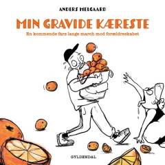Min gravide kæreste : en kommende fars lange march mod forældreskabet