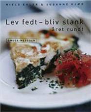 Lev fedt - bliv slank året rundt : Omega-metoden