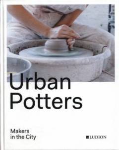 Urban potters : makers in the city