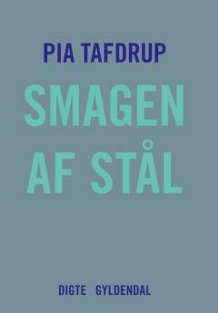 Smagen af stål : digte