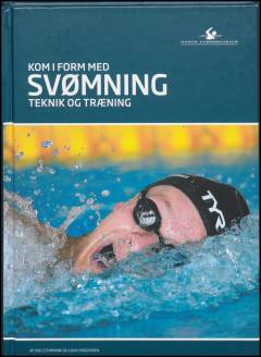Kom i form med svømning : teknik og træning