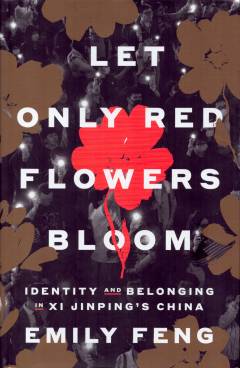 Let only red flowers bloom : identity and belonging in Xi Jingping's China