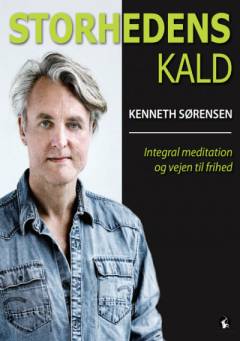 Storhedens kald : integral meditation og vejen til frihed