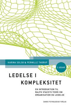 Ledelse i kompleksitet : en introduktion til Ralph Staceys teori om organisation og ledelse