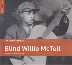 The rough guide to Blind Willie McTell : reborn and remastered