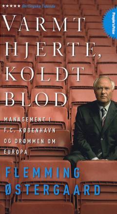 Varmt hjerte, koldt blod : management i F.C. København og drømmen om Europa