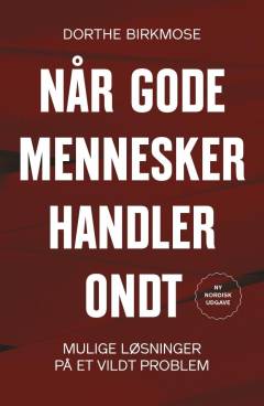 Når gode mennesker handler ondt : mulige løsninger på et vildt problem