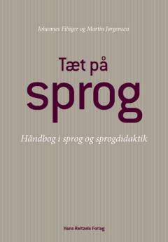 Tæt på sprog : håndbog i dansk sprog og sprogdidaktik