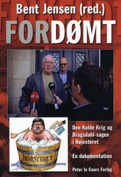 Fordømt! : den kolde krig og Dragsdahl-sagen i Højesteret : en dokumentation
