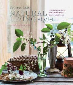 Natural living style : inspirational ideas for a beautiful and sustainable home
