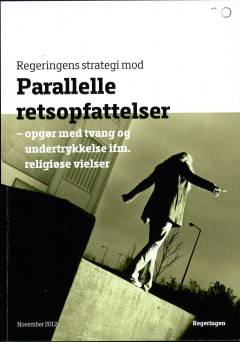 Regeringens strategi mod parallelle retsopfattelser : opgør med tvang og undertrykkelse ifm. religiøse vielser