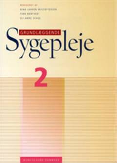 Grundlæggende sygepleje. Bind 2