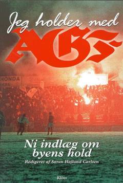 Jeg holder med AGF : ni indlæg om byens hold