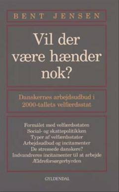 Vil der være hænder nok? : danskernes arbejdsudbud i 2000-tallets velfærdsstat