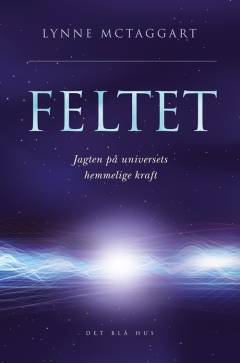 Feltet : jagten på universets hemmelige kraft